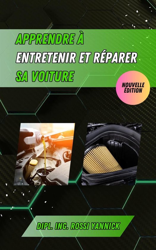 Ebook - Entretenir sa voiture comme un pro Les 10 gestes essentiels à ...