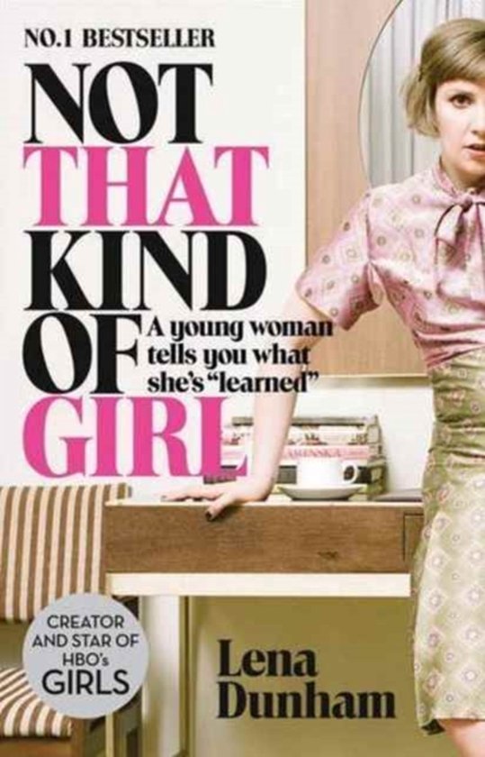 Boek "Not That Kind Of Girl" van Lena Dunham. Een jonge vrouw vertelt wat ze heeft geleerd. "Creator en ster van HBO's GIRLS".