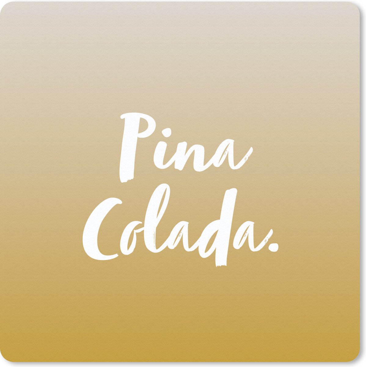 Muismat 30x30 cm - Mousepad Cocktail - Quotes - Pina Colada - Tekst - Muismatten