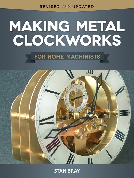 Boekomslag: Making Metal Clockworks for Home Machinists met afbeelding van een messing klokuurwerk.