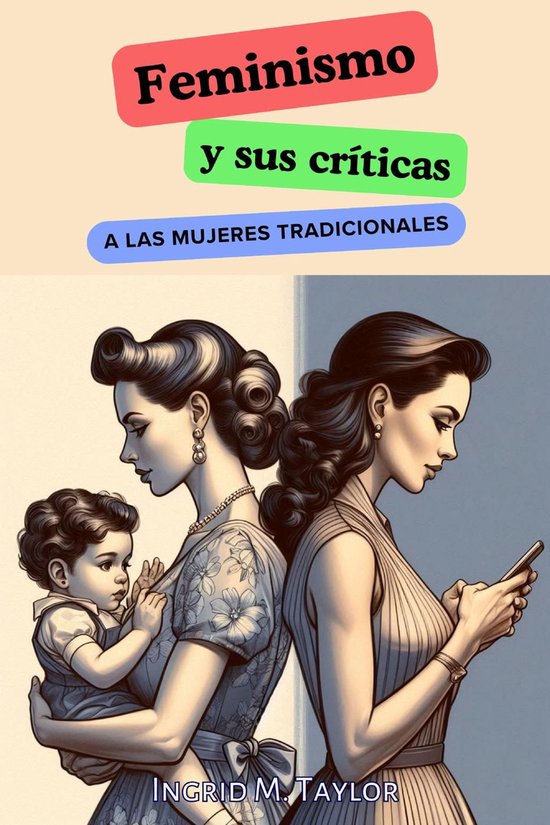 Feminismo y sus Críticas a las Mujeres Tradicionales - cover