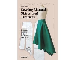 Sewing Manual: Skirts And Trousers