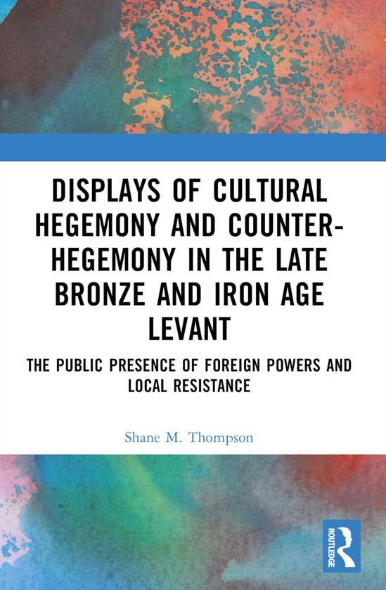 Displays of Cultural Hegemony and Counter-Hegemony in the Late Bronze ...