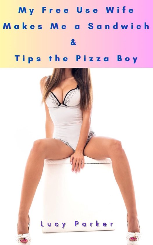My Free Use Wife - My Free Use Wife Makes Me a Sandwich & Tips the Pizza Boy