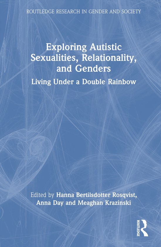 Boekomslag met de titel 'Exploring Autistic Sexualities, Relationality, and Genders: Living Under a Double Rainbow' op een blauwe achtergrond.