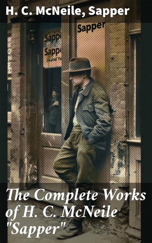 The Complete Works of H. C. McNeile "Sapper" - cover