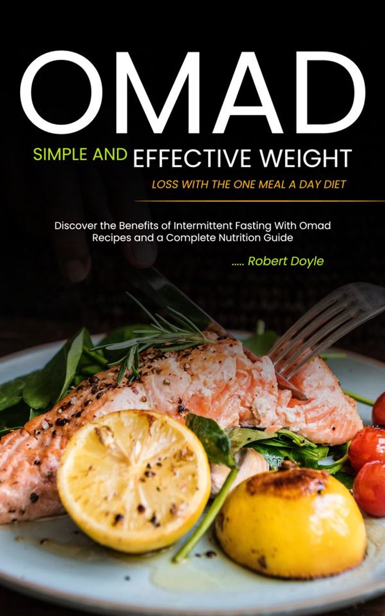 Omslag van Omad: Simple and Effective Weight Loss with the One Meal a Day Diet (Discover the Benefits of Intermittent Fasting With Omad Recipes and a Complete Nutrition Guide)