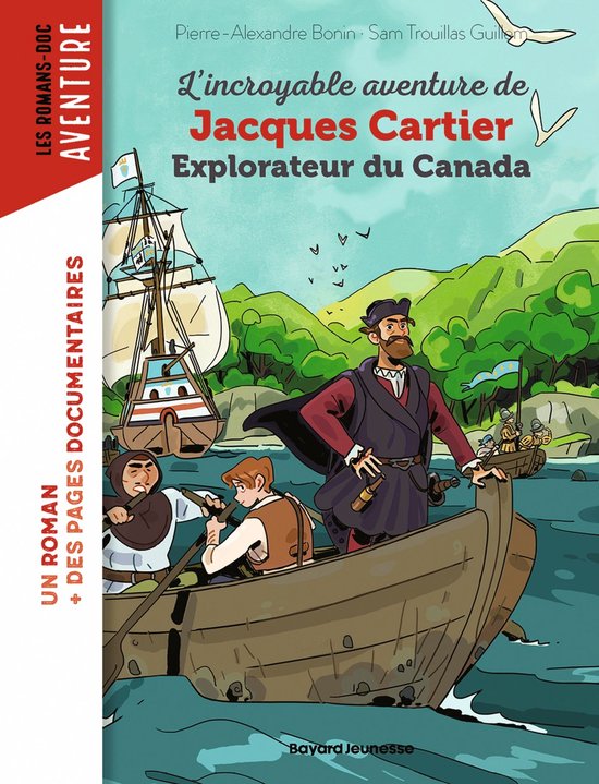 L'incroyable aventure de Jacques Cartier, explorateur du Canada