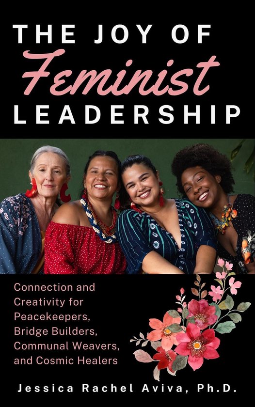 The Joy of Feminist Leadership! Connection and Creativity fo ... - cover
