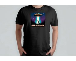 Get in loser - T Shirt - AlienVibes - SpaceAdventure - GalacticJourney - UFOsighting - RuimteAvontuur - GalactischeReis - UFOWaarneming - SterrenVerkenning