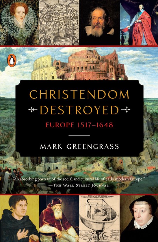 Boekomslag met de titel 'Christendom Destroyed: Europe 1517-1648' door Mark Greengrass. Afbeeldingen van historische figuren en gebeurtenissen.