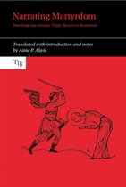 Translated Texts for Byzantinists- Narrating Martyrdom