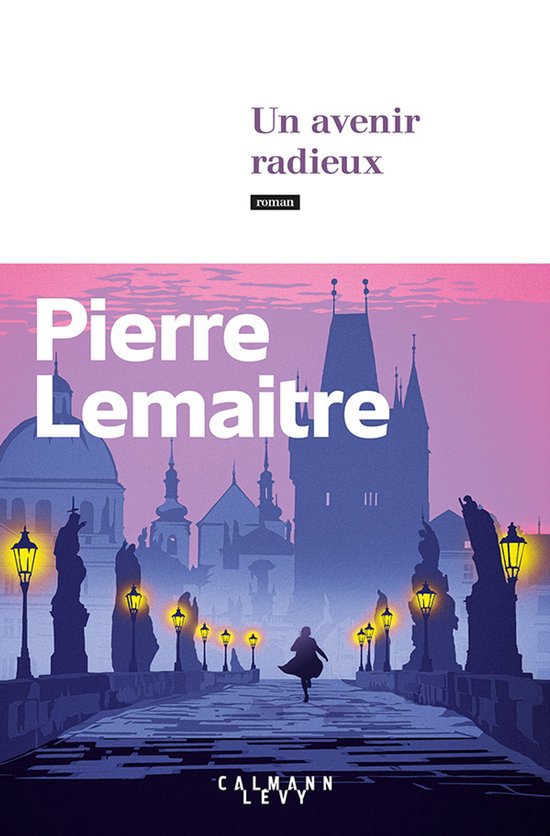 Couverture du livre 'Un avenir radieux' de Pierre Lemaitre. Silhouette d'une personne marchant sur un pont avec des statues et des lanternes, avec une ville en arrière-plan.