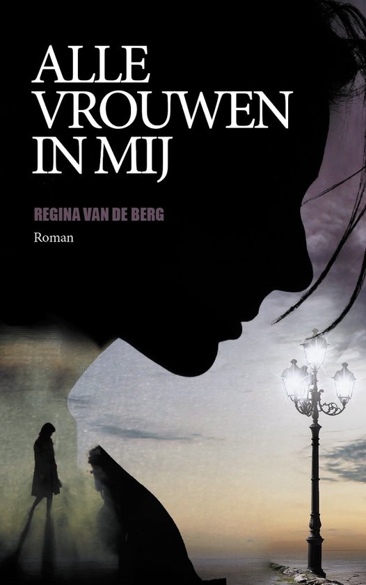 Boekomslag met de titel 'Alle vrouwen in mij'. Silhouet van een vrouw op een paarse lucht met lantaarnpaal.