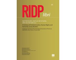 RIDP libri 7 - A Century of Criminal Justice, Human Rights and Humanity across Borders