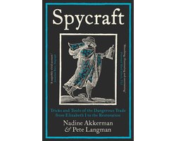 Spycraft – Tricks and Tools of the Dangerous Trade from Elizabeth I to the Restoration