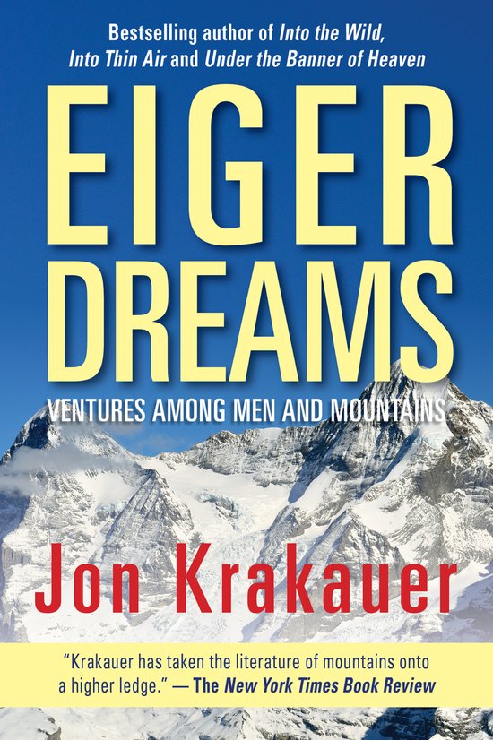 Eiger Dreams Ventures Among Men And Mountains