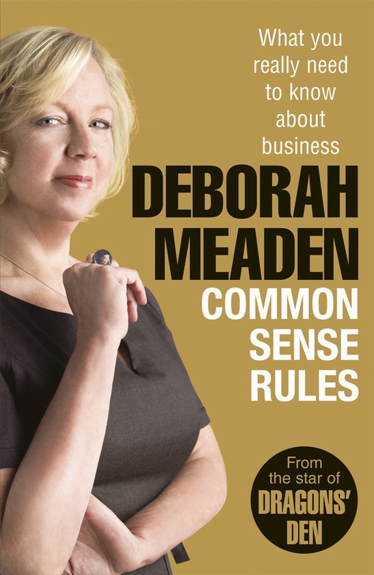 Deborah Meaden, auteur van 'Common Sense Rules', met tekst: 'What you really need to know about business'