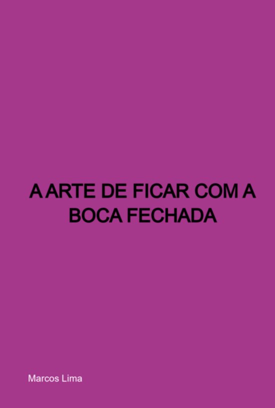 A Arte De Ficar Com A Boca Fechada - cover