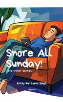Snore All Sunday! and Other Stories