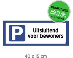 Pictogram/ bord Dibond | "Uitsluitend voor bewoners" | 40 x 15 cm | Parkeerplaats inwoners | Hier niet parkeren | Parking huurders | Roestvrij | 1 stuk