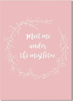 DesignClaud Meet me under the mistletoe - Kerst Poster - Tekst poster - Roze A4 poster (21x29,7cm)