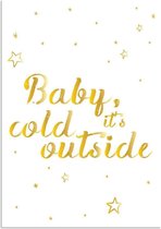 DesignClaud Baby it's cold outside - Kerst Poster - Tekst poster - Goudkleurig A4 + Fotolijst wit