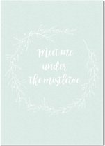 DesignClaud Meet me under the mistletoe - Kerst Poster - Tekst poster - Mint A2 + Fotolijst zwart