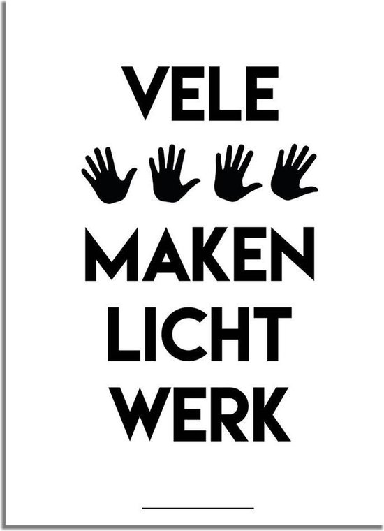 Gek molen Industrieel DesignClaud Vele handen maken licht werk - Tekst poster - Zwart wit A3  poster (29,7x42 cm) | bol.com