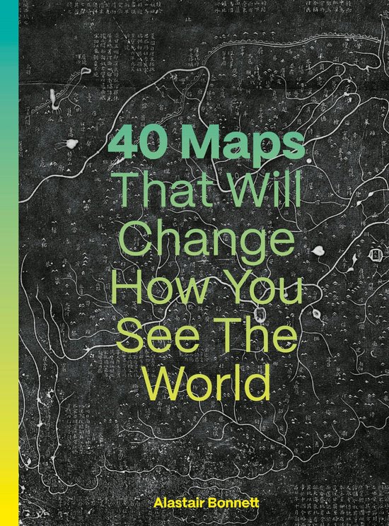 40 Maps That Will Change How You See the World - cover