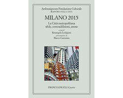 Milano 2015 Rapporto sulla città. La città metropolitana sfide, contraddizioni, attese
