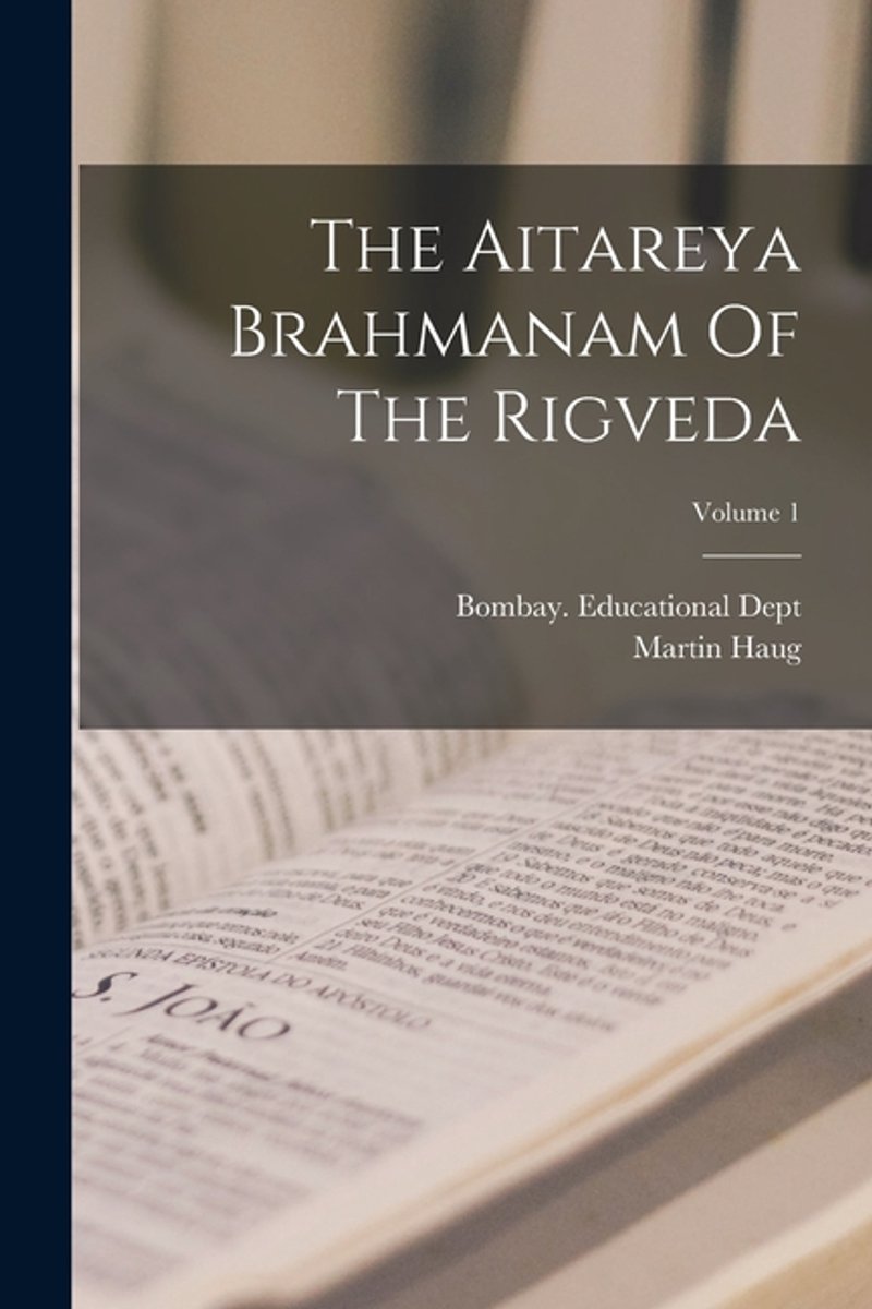 The Aitareya Brahmanam Of The Rigveda; Volume 1 van Haug, Martin