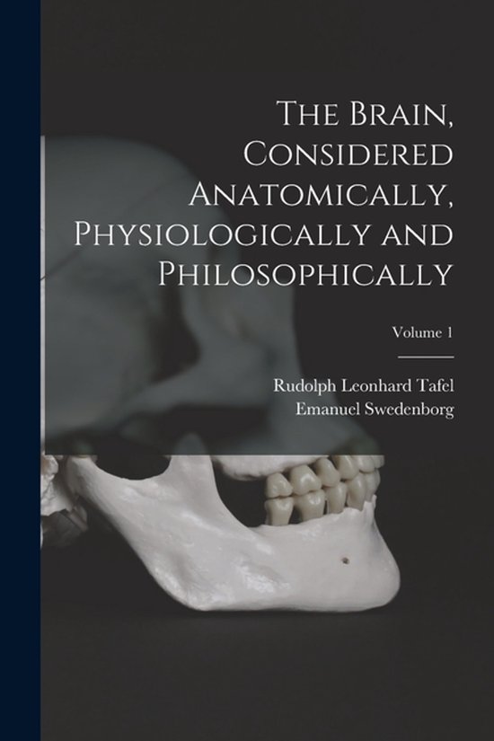 The Brain, Considered Anatomically, Physiologically and Phil ... - cover