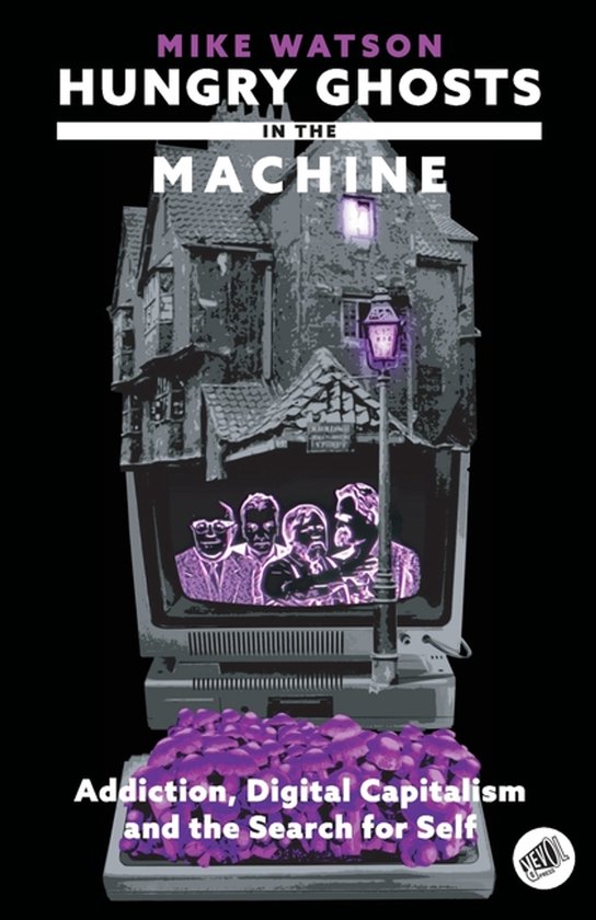 Boek 'Hungry Ghosts in the Machine' van Mike Watson. Illustratie van een huis op een oude monitor, met paarse bloemen en een paars belicht portret van vier mannen.