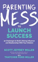 Mess to Success- Parenting Mess to Launch Success