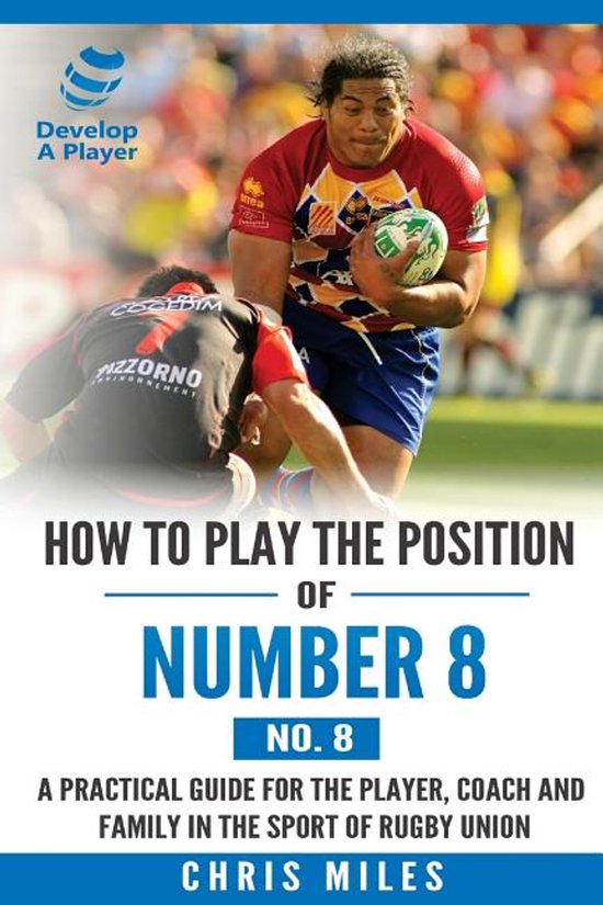 Develop a Player- How to play the position of Number 8 (No. 8), Chris ...