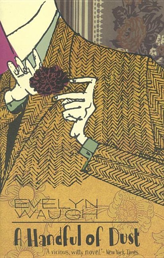 Omslag van A Handful of Dust, met een illustratie van een man in een bruin visgraatpak die een rode bloem in zijn reverszak steekt. Tekst: EVELYN WAUGH A Handful of Dust.