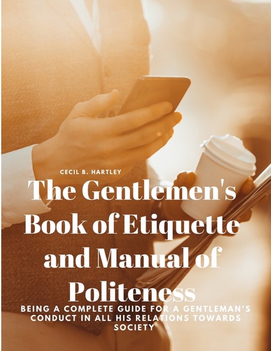 The Gentlemen's Book of Etiquette and Manual of Politeness - ... - cover