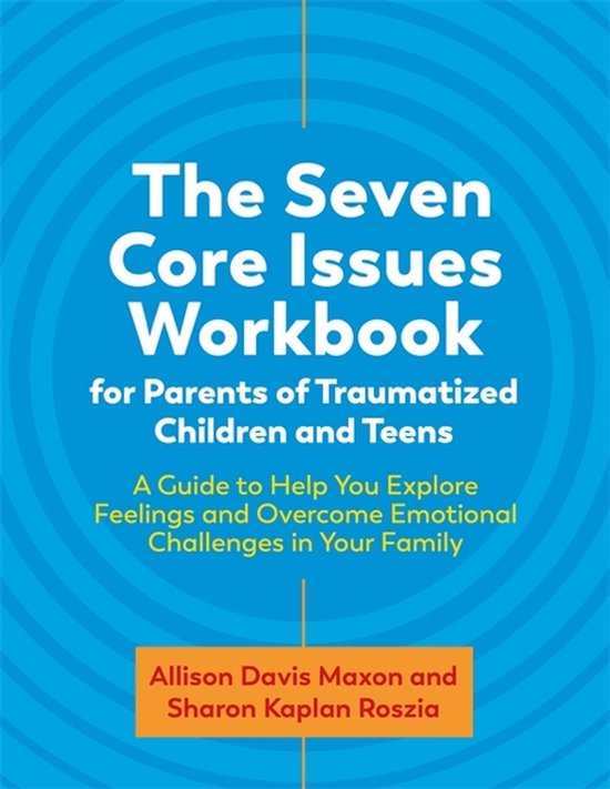 The Seven Core Issues Workbook for Parents of Traumatized Ch ... - cover