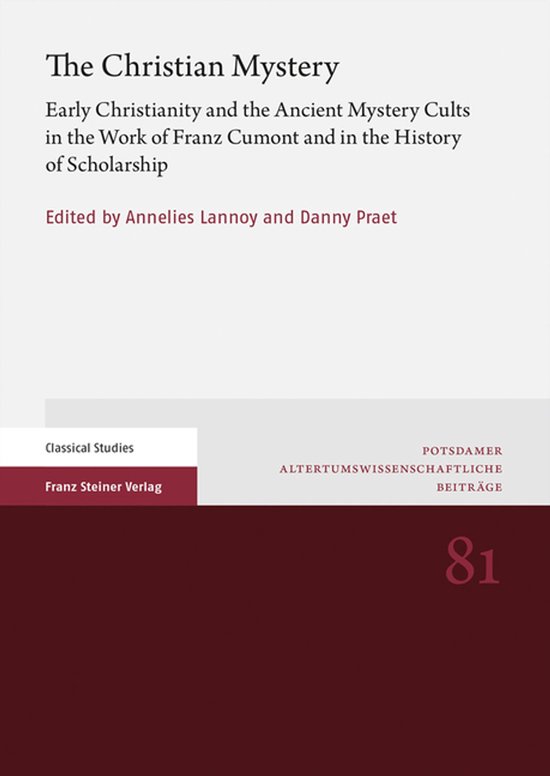 Boek 'The Christian Mystery' met de ondertitel 'Early Christianity and the Ancient Mystery Cults in the Work of Franz Cumont and in the History of Scholarship'. Uitgegeven door Annelies Lannoy en Danny Praet.