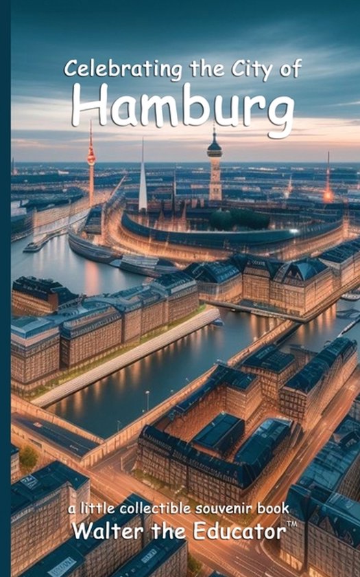 Celebrating Cities Book- Celebrating the City of Hamburg