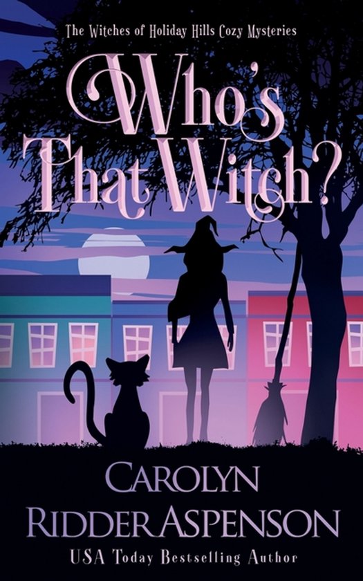 The Witches of Holiday Hills Cozy Mystery- Who's That Witch? - cover