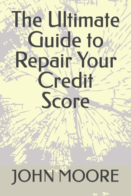 The Ultimate Guide to Repair Your Credit Score - cover