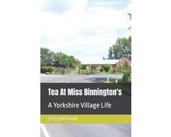 Tea At Miss Binnington's: A Yorkshire Village Life