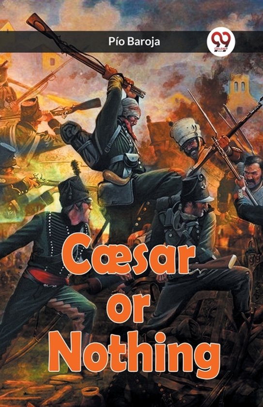 Boekomslag van 'Caesar or Nothing' door Pío Baroja. Een gevechtsscène met soldaten in historische uniformen, met de titel prominent weergegeven.