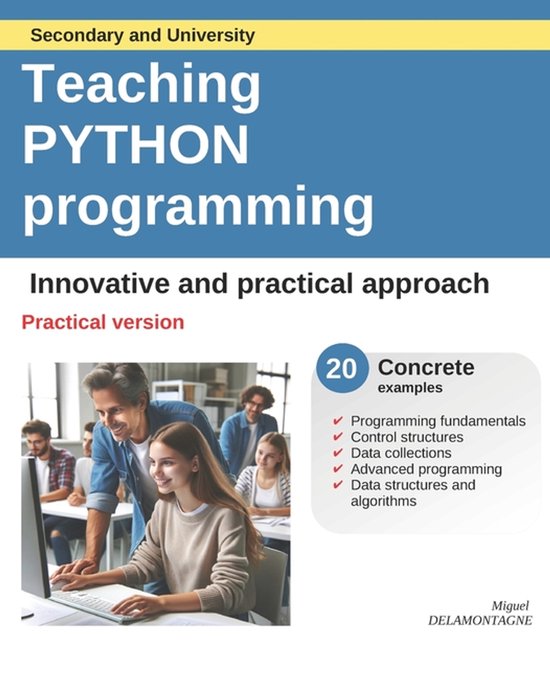 Teaching Python Programming - Practical version, Miguel Delamontagne ...