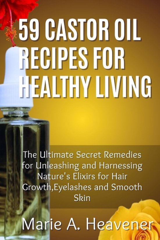 59 Castor Oil Recipes for Healthy Living - cover
