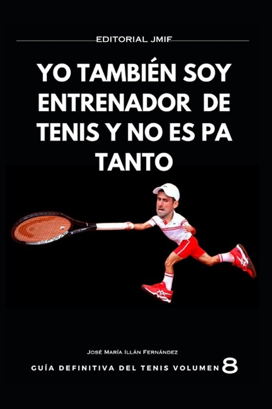 Guía Definitiva del Tenis- Yo También Soy Entrenador de Te ... - cover