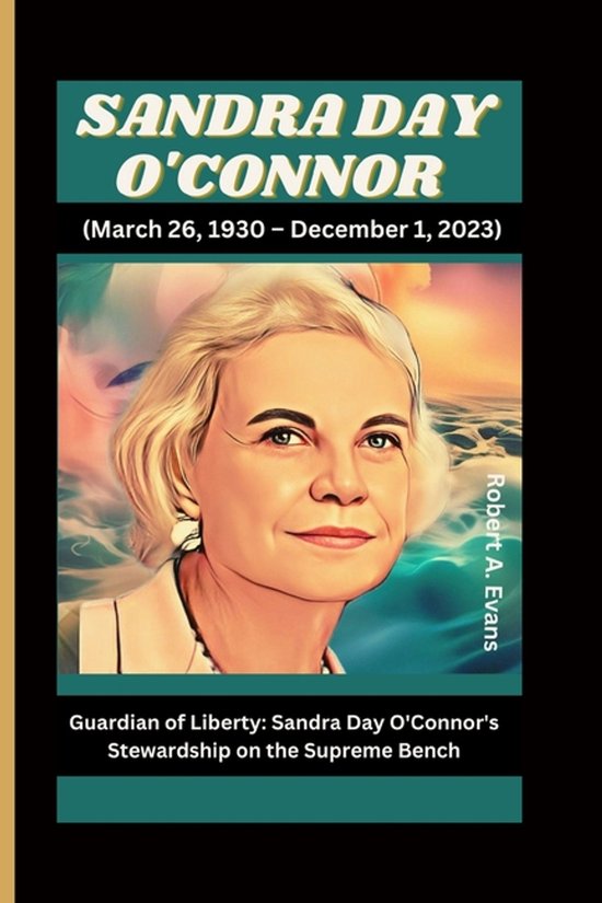 SANDRA DAY O'CONNOR (March 26, 1930 - December 1, 2023) - cover