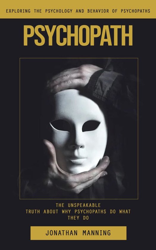 Psychopath: Exploring the Psychology and Behavior of Psychop ... - cover